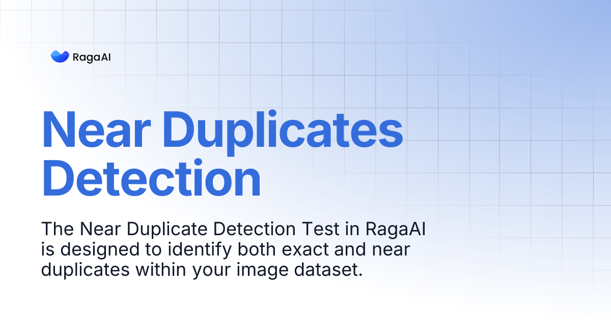 Near Duplicates Detection | RagaAI
