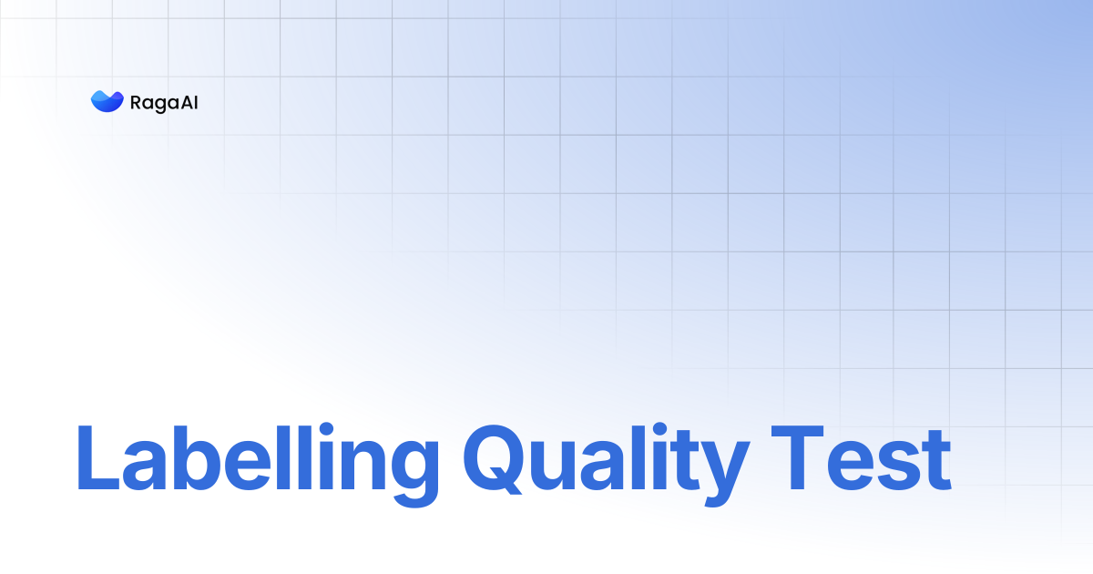 Labelling Quality Test | RagaAI